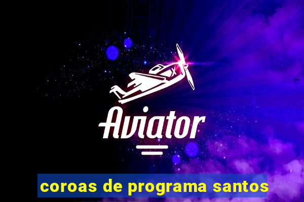 coroas de programa santos